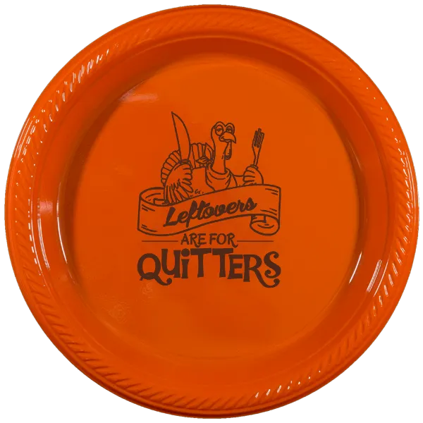 Pre-Printed 7" Plastic Plates<br> Leftovers Are For Quitters
