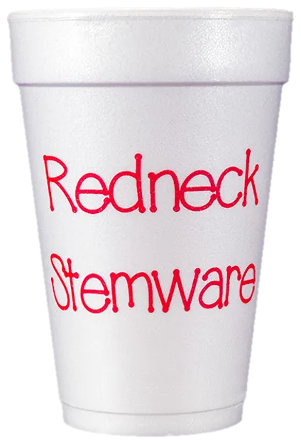 Pre-Printed Styrofoam Cups<br> Redneck Stemware
